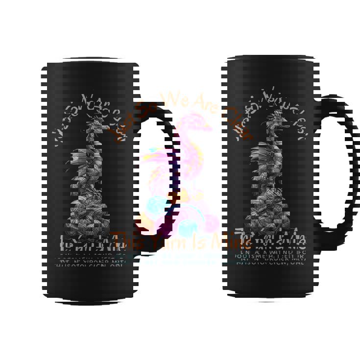 Dragon Colorful Yarn Eggs Just So We Are Clear Yarn Is Mine Coffee Mug