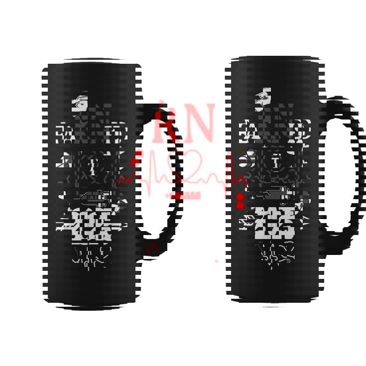 Earned It 2025 For Nurse Graduation Or Rn Lpn Class Of 2025 Coffee Mug