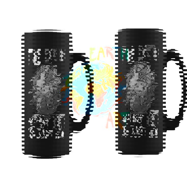 Earth Without Art Is Just Eh Planet Art Earth Day Graphic Print Coffee Mug Earth Without Art Is Just Eh Planet Art Earth Day Graphic Print Coffee Mug
