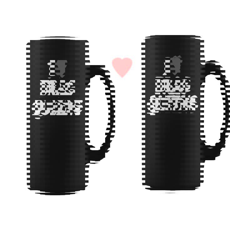 Me Encanta Drag Queens -Divertido Diciendo Orgullo Gay LgbtqDrag Queen Taza de café