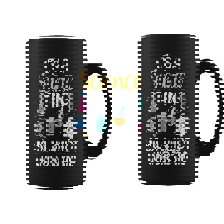 Es Una Cosa De La Ciencia No Lo Entenderías Científico Taza de café