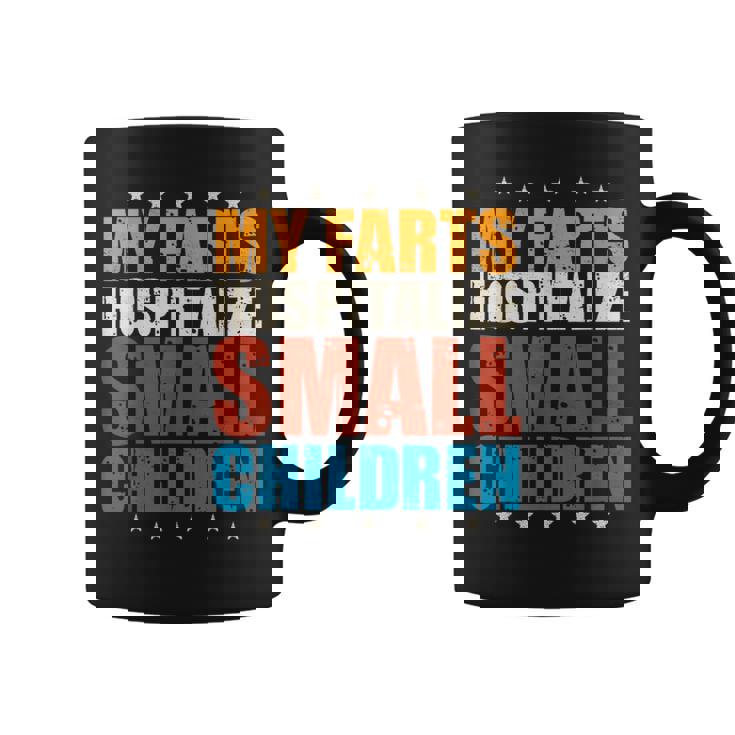 My Farts Hospitalize Small Children Farting Dad Meme Coffee Mug