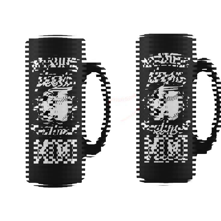 My Favorite Players Call Me Mimi Baseball Soccer Mimi Coffee Mug