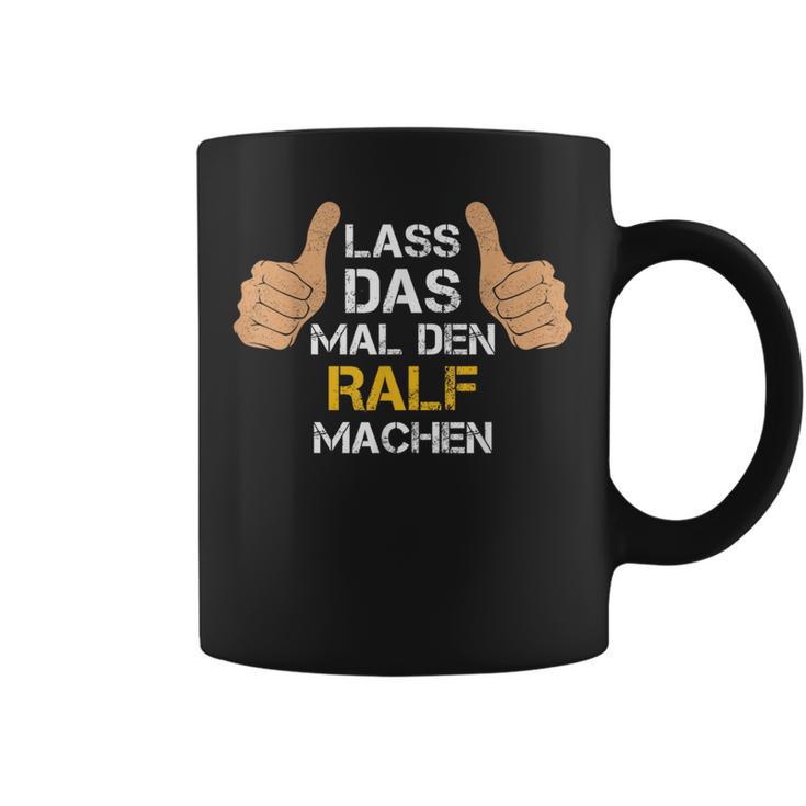 First Name Ralf Lass Das Mal Den Ralf Machen Tassen