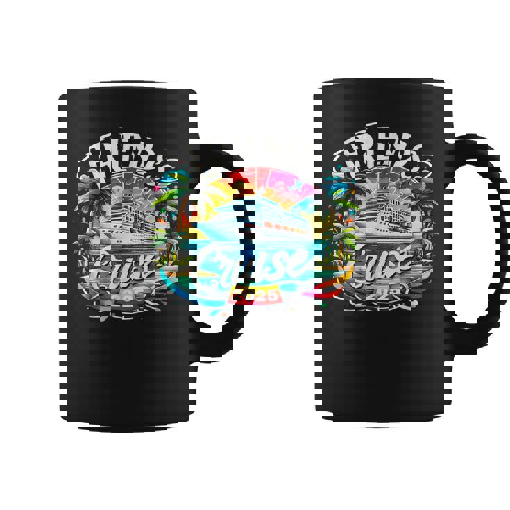 Friends Cruise 2025 Cruise Squad 2025 Friend Group Coffee Mug