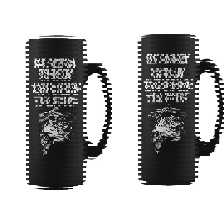 Buy A Man Eat Fish He Day Teach Fish Man To A Lifetime Coffee Mug