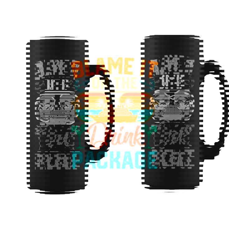 Cruise Blame It On The Drink Package Cruising Vacation Coffee Mug
