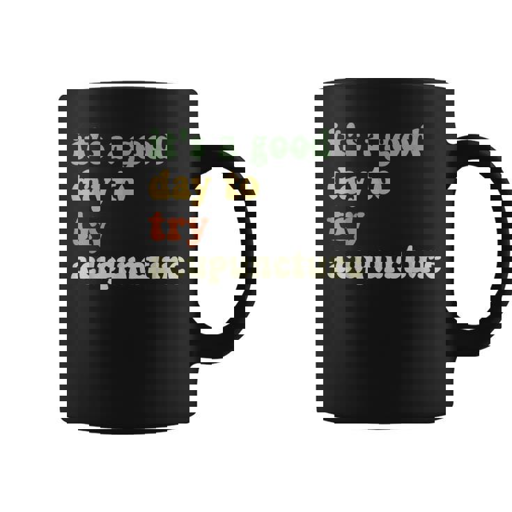 Sarcastic It's A Good Day To Try Acupuncture Groovy Coffee Mug