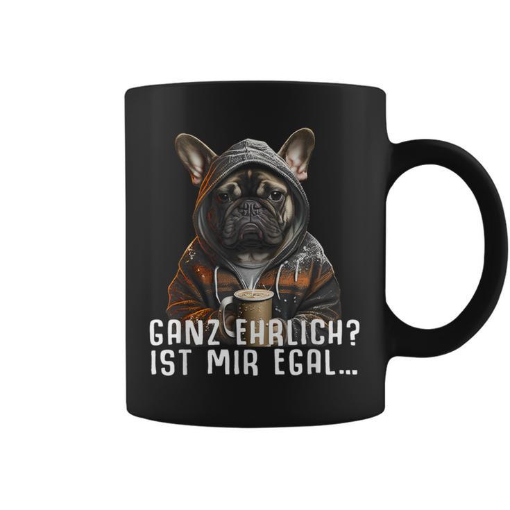 Ganz Ehrlich Ist Mir Egal French Bulldog Slogan Tassen