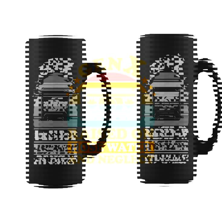 Gen X Raised On Hose Water And Neglect Humor X Generation Coffee Mug