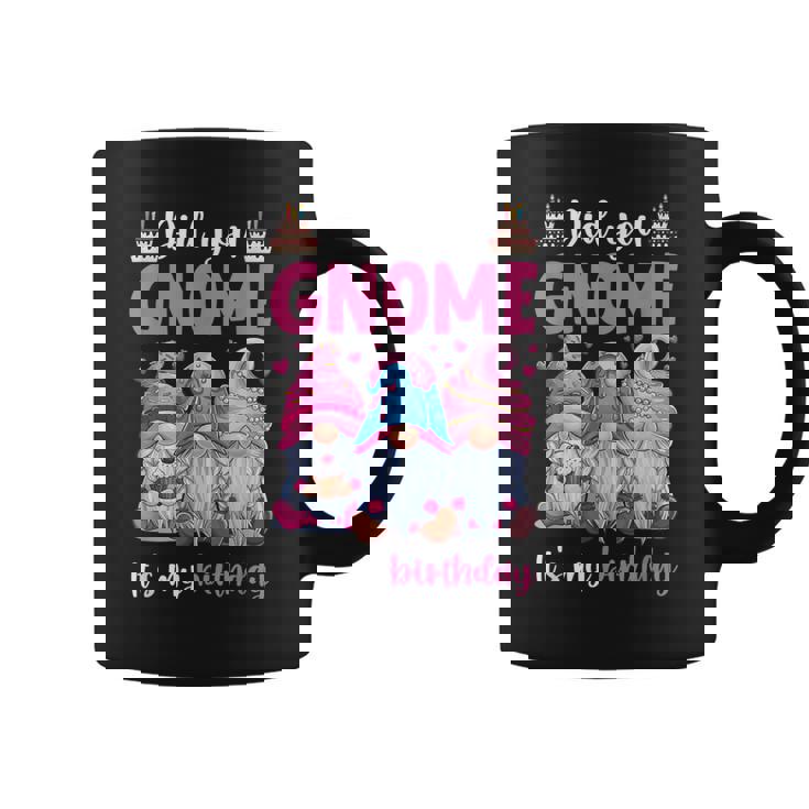 Did You Gnome It's My Birthday Gnomes For Girls Coffee Mug