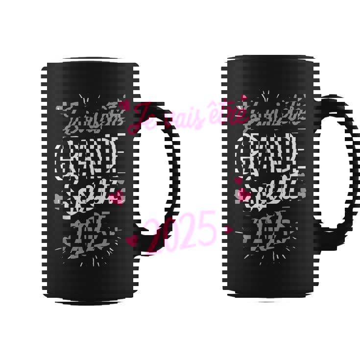 Grande Soeur 2025 Cadeau Jeais Être Grande Soeur 2025 Tasse
