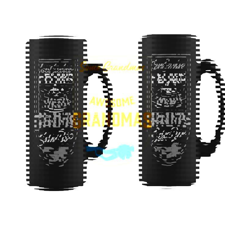 Some Grandmas Feed Ducks Awesome Grandmas Scuba Dive Graphic Print Coffee Mug