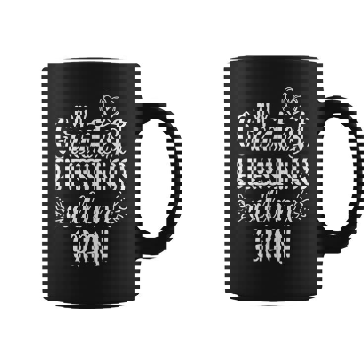 My Greatest Blessings Call Me Gran Grandmother Grandma Coffee Mug