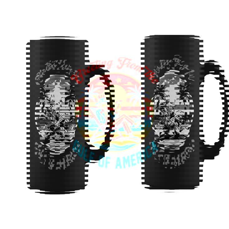 Greeting From The Gulf Of Usa America Trump Patriotic Gulf Coffee Mug