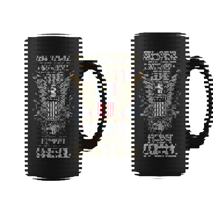 Gun Control Isn't About Guns It's About Control Pro-Gun 2A Graphic Print Coffee Mug