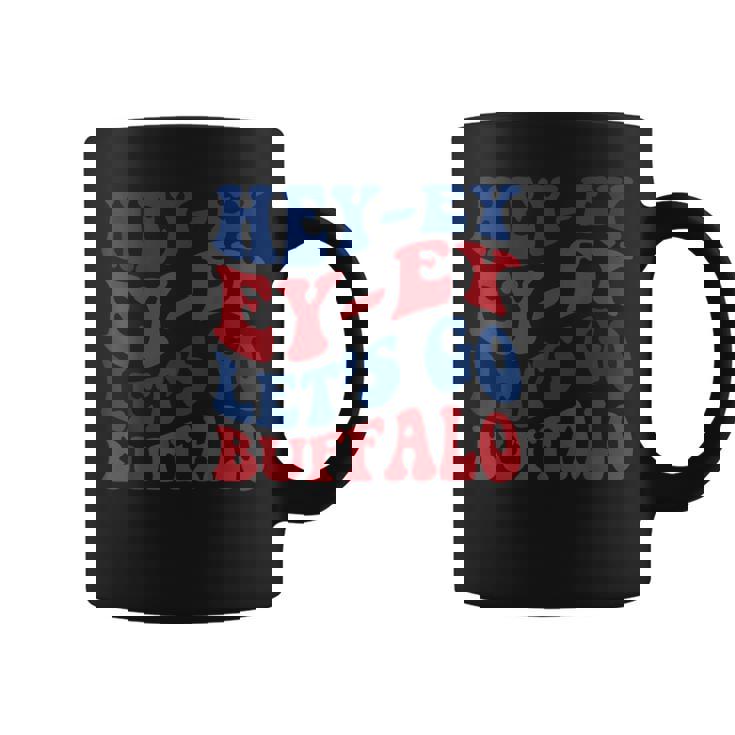 Hey-Ey Let's Go Buffalo New York Buffalo Sports Fan Buffalo Coffee Mug