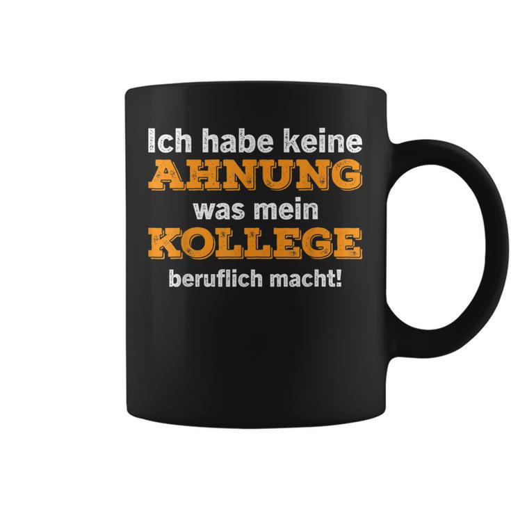 Ich Habe Keine Ahnung Was Mein Kollege Macht Tassen