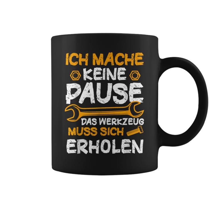 Ich Mache Keine Pause Werkzeug Erholen Kfz Mechaniker Tassen