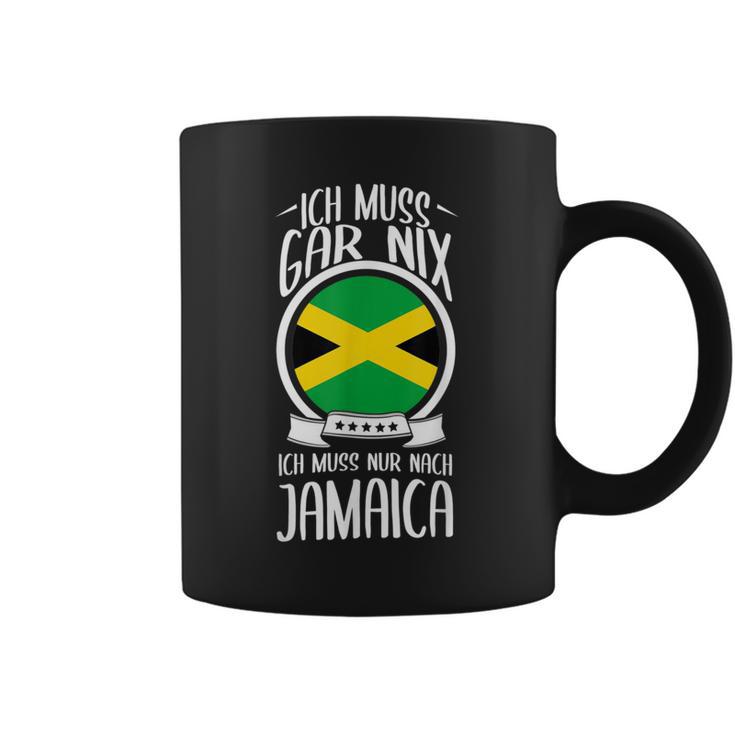 Ich Muss Gar Nix Ich Muss Nur Nach Jamaica Tassen