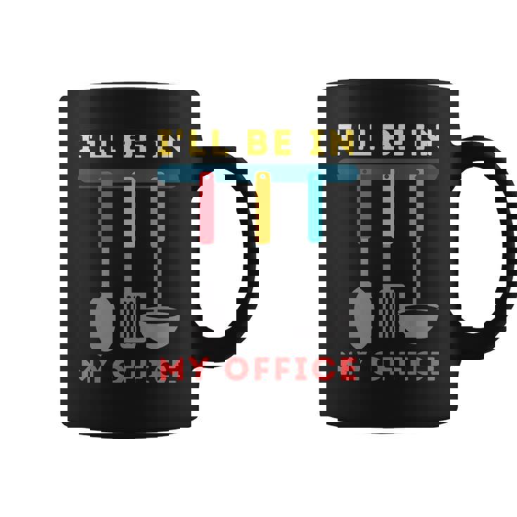 I'll Be In My Office Kitchen Chef Cooks Tools Coffee Mug