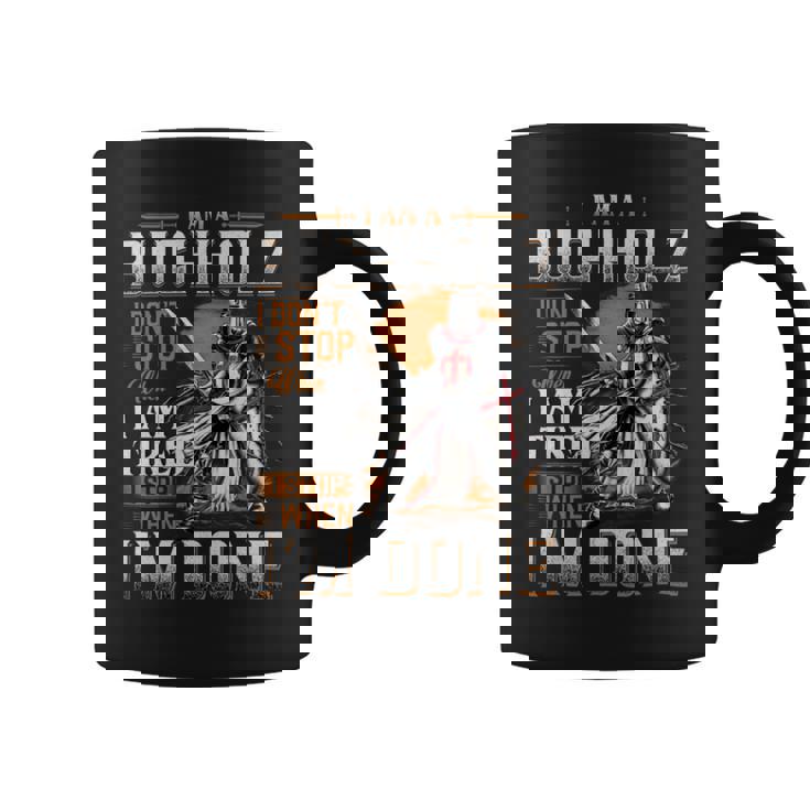 I'm A Buchholz I Don't Stop When I Am Tired I Stop When I'm Done Coffee Mug