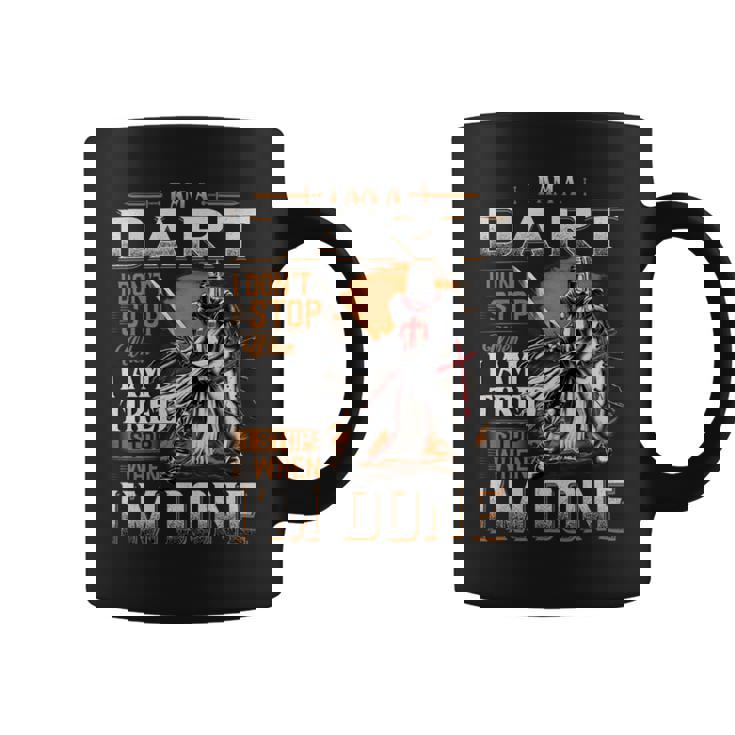 I'm A Dart I Don't Stop When I Am Tired I Stop When I'm Done Coffee Mug