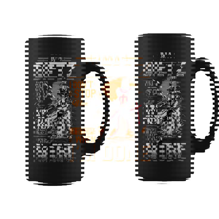 I'm A Dietz I Don't Stop When I Am Tired I Stop When I'm Done Coffee Mug