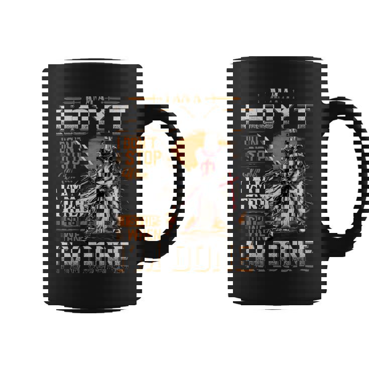 I'm A Hoyt I Don't Stop When I Am Tired I Stop When I'm Done Coffee Mug