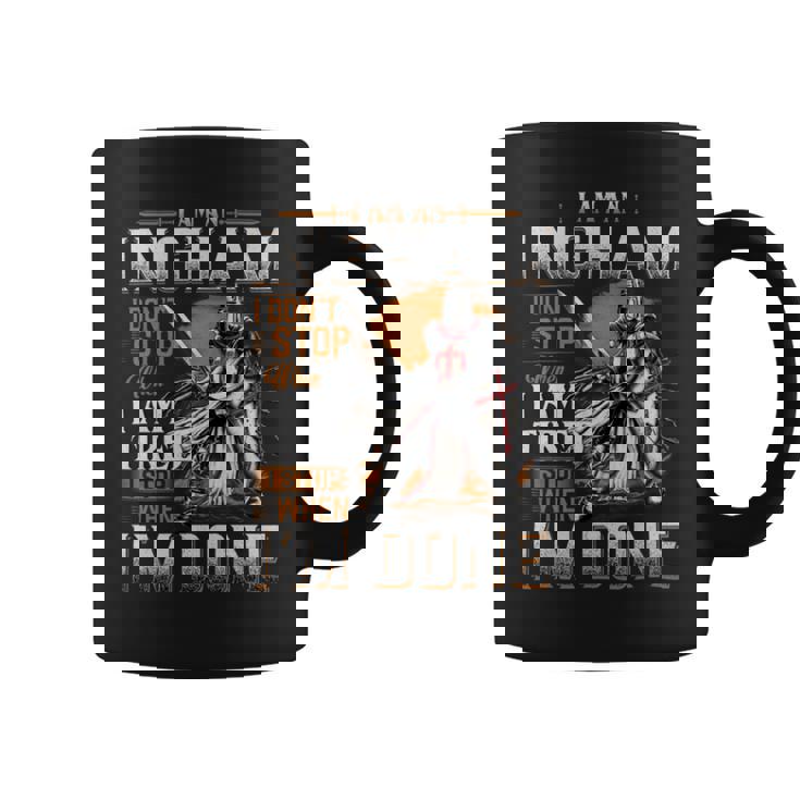 I'm A Ingham I Don't Stop When I Am Tired I Stop When I'm Done Coffee Mug