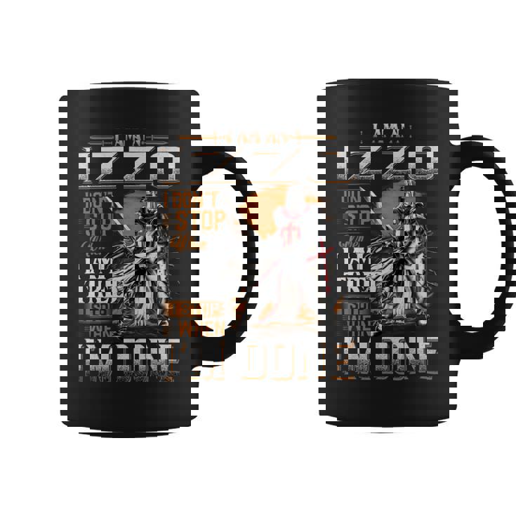 I'm A Izzo I Don't Stop When I Am Tired I Stop When I'm Done Coffee Mug