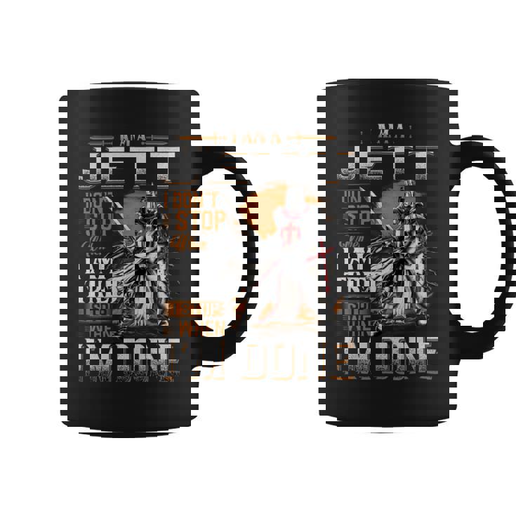 I'm A Jett I Don't Stop When I Am Tired I Stop When I'm Done Coffee Mug