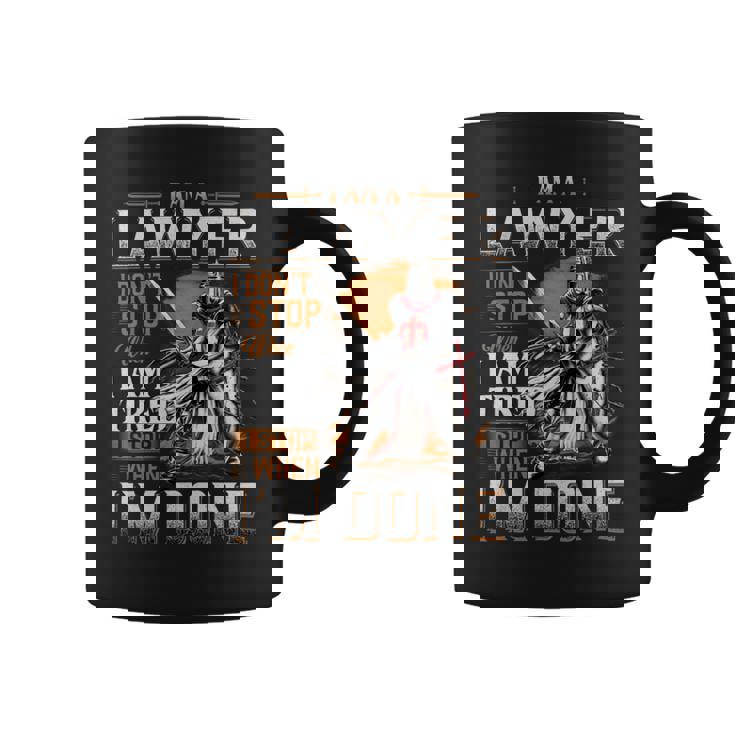 I'm A Lawyer I Don't Stop When I Am Tired I Stop When I'm Done Coffee Mug