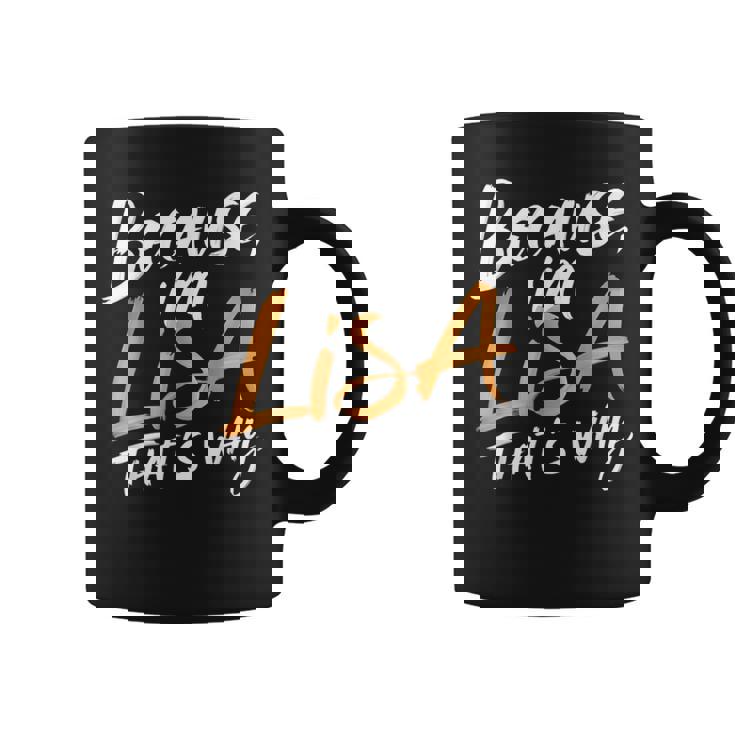 Because I'm Lisa That's Why Coffee Mug