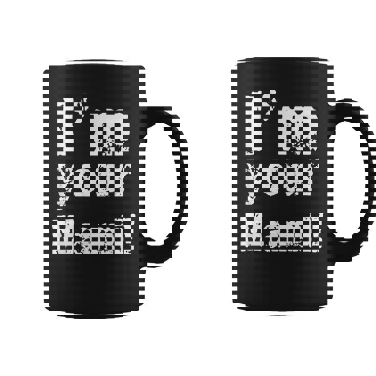 I'm Your Mami Mom Mama Mother's Day Taza de café