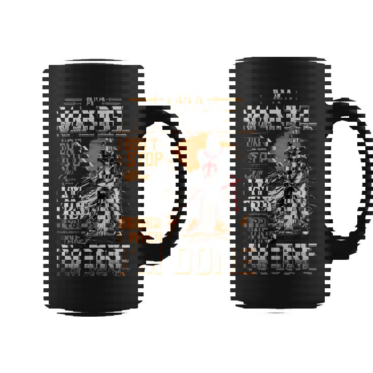 I'm A Mandel I Don't Stop When I Am Tired I Stop When I'm Done Coffee Mug