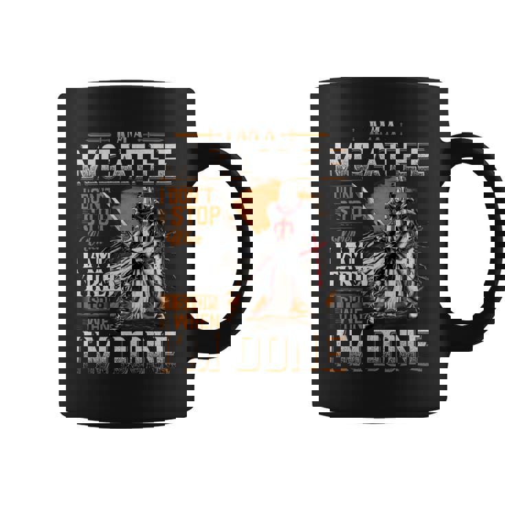 I'm A Mcatee I Don't Stop When I Am Tired I Stop When I'm Done Coffee Mug