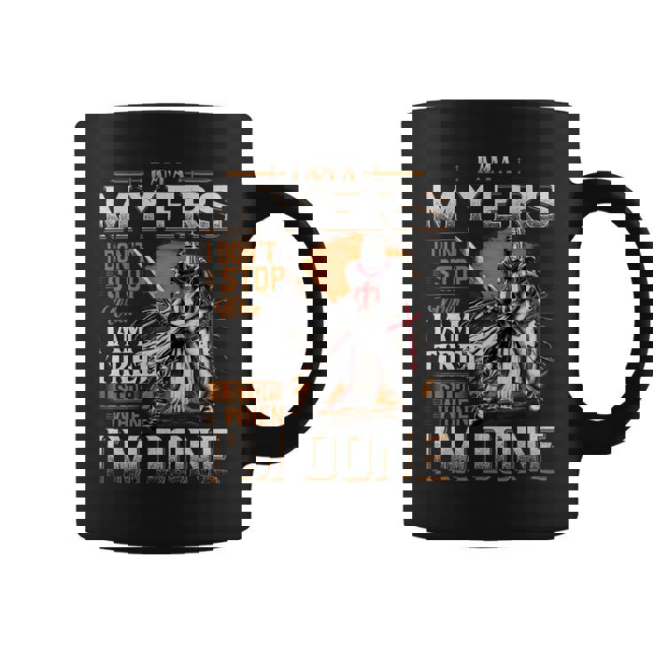 I'm A Myers I Don't Stop When I Am Tired I Stop When I'm Done Coffee Mug