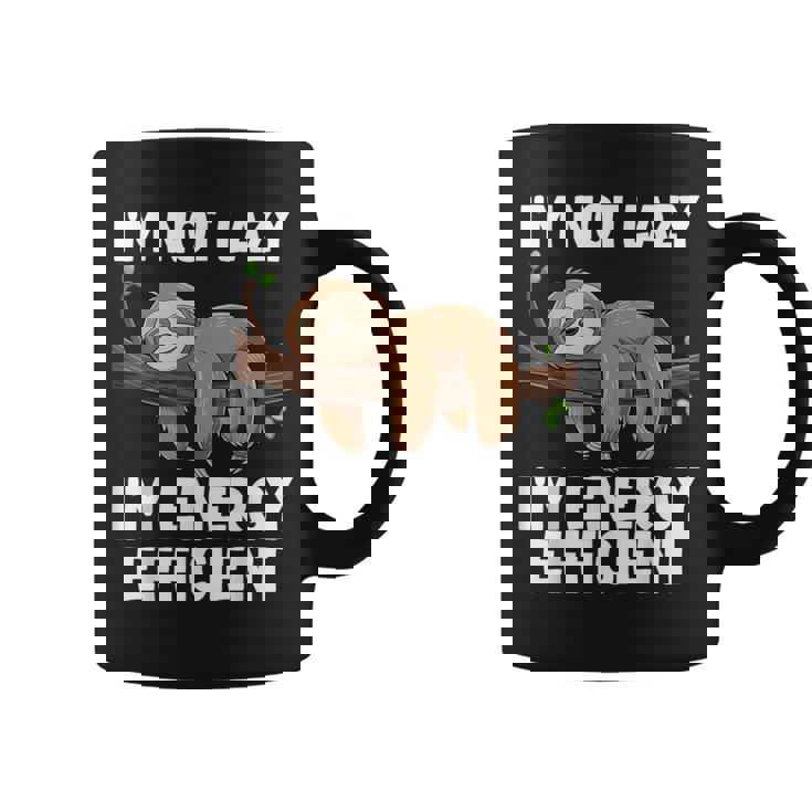 I'm Not Lazy I'm Energy Efficient Sloth Coffee Mug