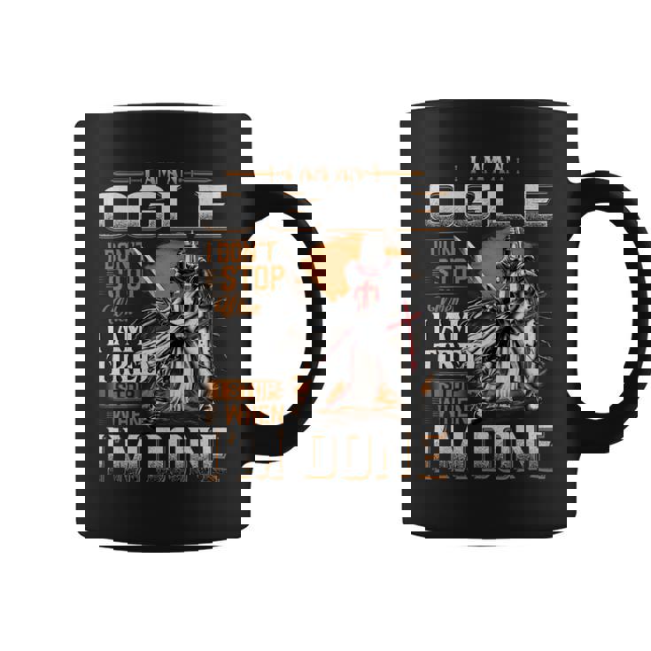 I'm An Ogle I Don't Stop When I Am Tired I Stop When I'm Done Coffee Mug