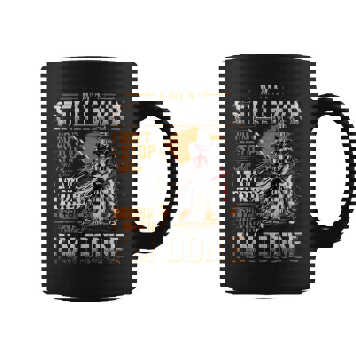 I'm A Stillman I Don't Stop When I Am Tired I Stop When I'm Done Coffee Mug