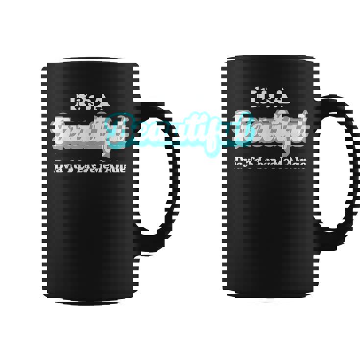 It's A Beautiful Day To Leave Me Alone Graphic Print Coffee Mug