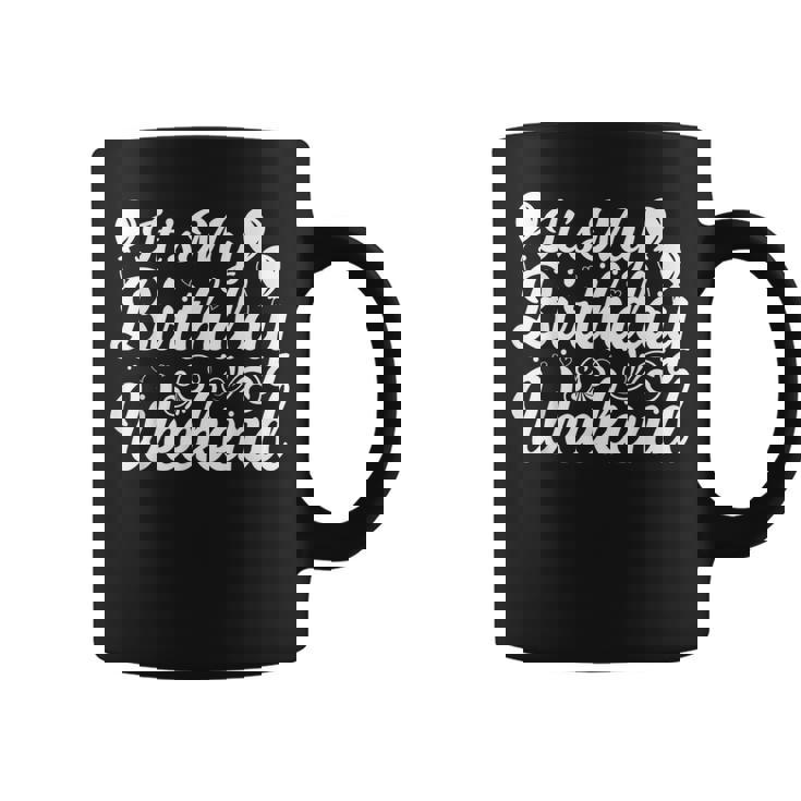 It's My Birthday Weekend Birthday Party Celebration Coffee Mug
