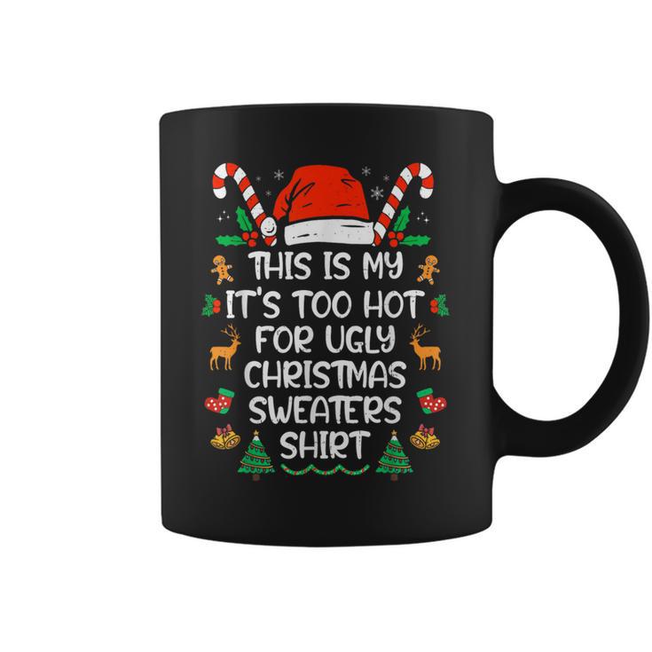 This Is My It's Too Hot For Ugly Christmas Sweater Taza de café
