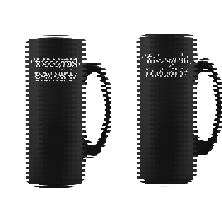 If It's a Symbol To Hell With It And Trends Graphic Print Coffee Mug