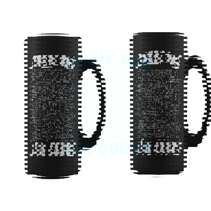 Je Peux Pas J'ai Cours Professeur Mathématiques Equations Tasse