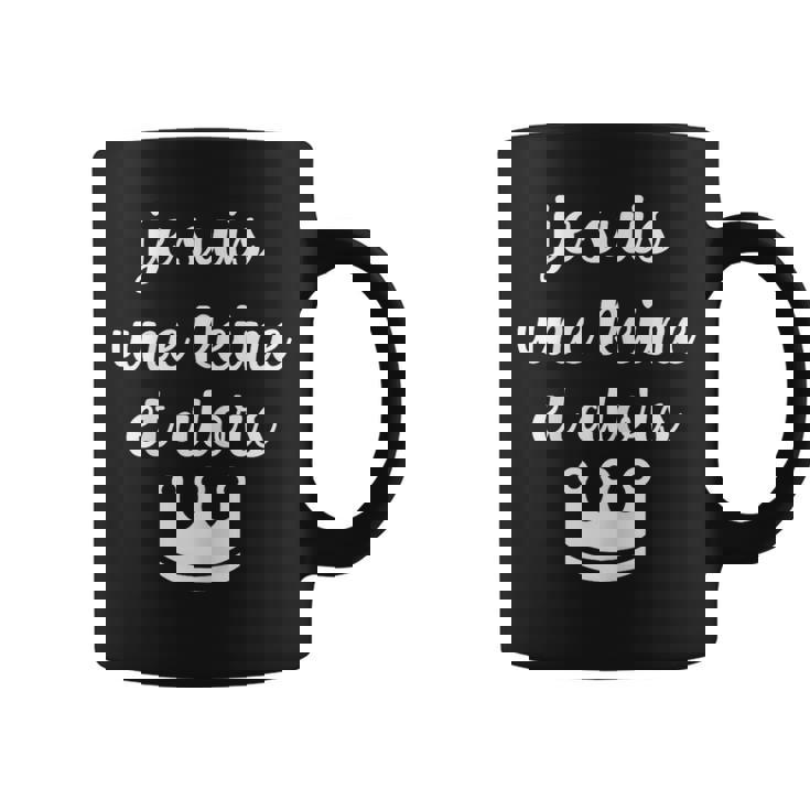 Je Suis Une Reine Et Alors Tasse