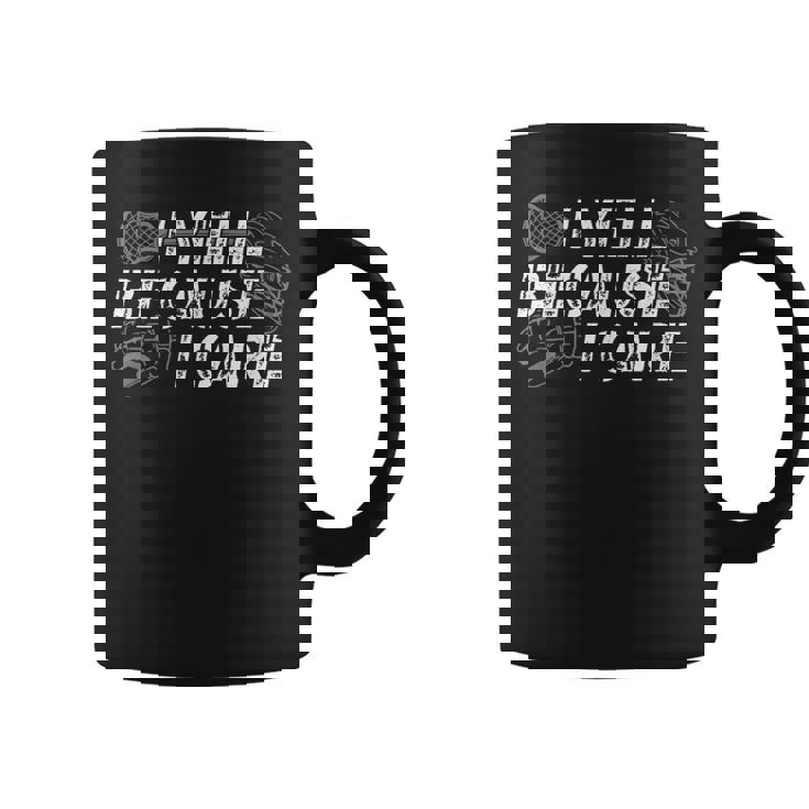 Lacrosse I Yell Because I Care Lacrosse Couch Mom Dad Coffee Mug