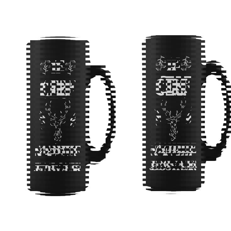 Le Cerf M'appelle Humour Chasseur Cerf Homme Drole Tasse