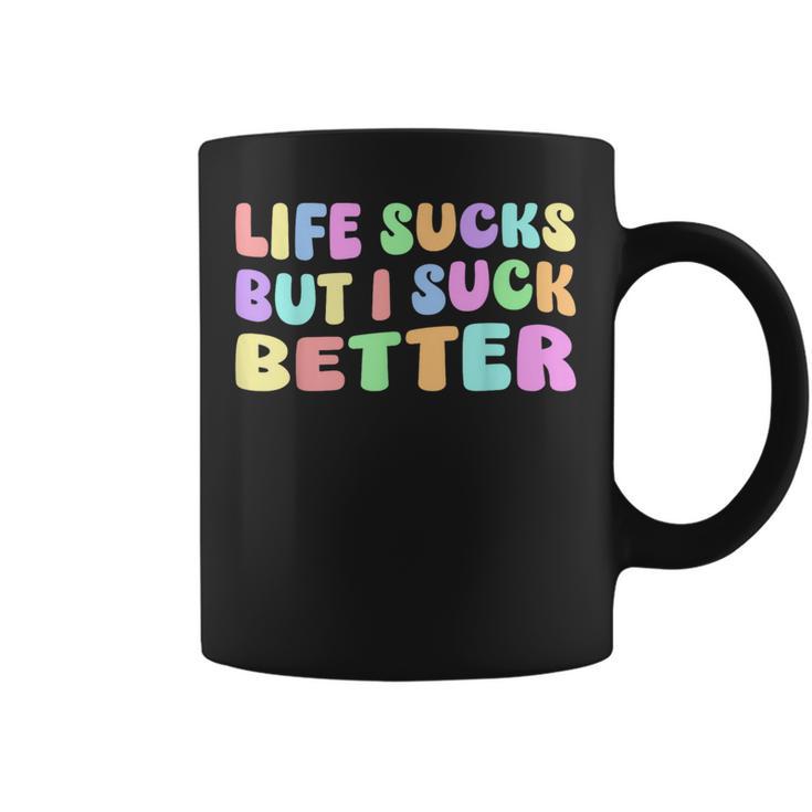 Life Sucks But I Suck Better Saying For Adults Humour Tassen